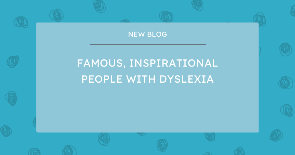 Famous inspirational people with dyslexia
